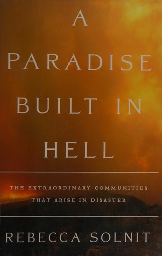 Cover of the Penguin paperback edition of A Paradise Built in Hell by Rebecca Solnit, a muted photograph of a crowd gathered in a devastated street